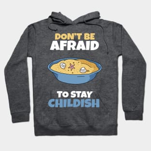 Don't be afraid to stay Childish Hoodie